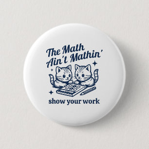 Funny Math Teacher The Math Ain't Mathin Kitten 6 Cm Round Badge