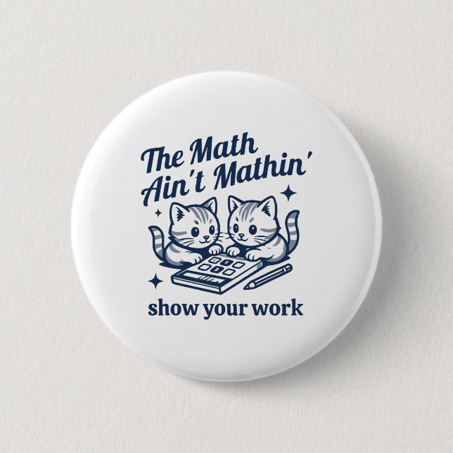 Funny Math Teacher The Math Ain't Mathin Kitten  6 Cm Round Badge (Front)