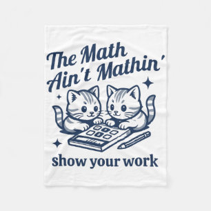 Funny Math Teacher The Math Ain't Mathin Kitten  Fleece Blanket