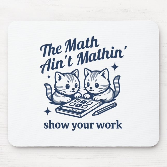 Funny Math Teacher The Math Ain't Mathin Kitten  Mouse Pad (Front)