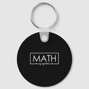 Funny Math Teacher, The Only Subject That Counts  Key Ring
