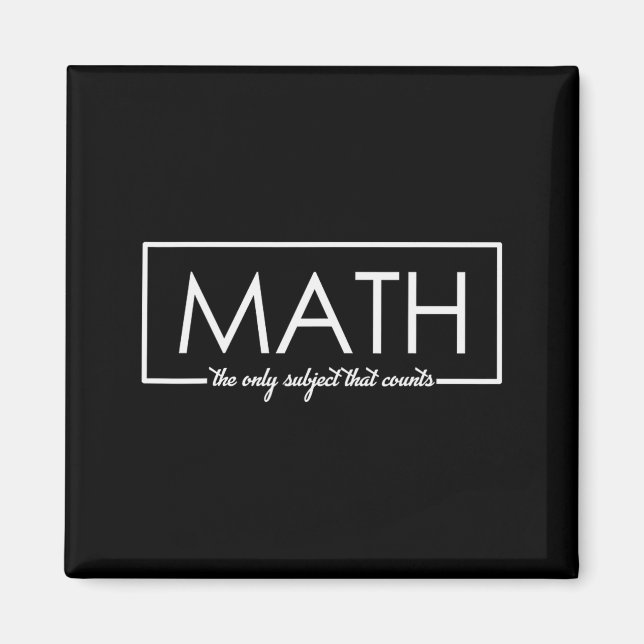 Funny Math Teacher, The Only Subject That Counts  Magnet (Front)