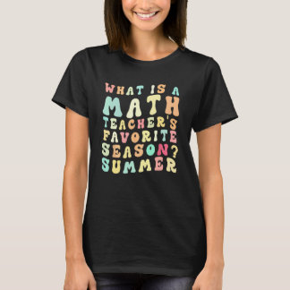 Funny Math Teacher What is a Math Teacher's favori T-Shirt