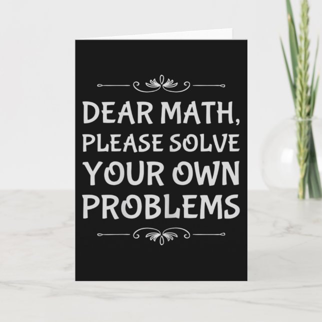 Funny Math Tween Dear Math Please Solve Your Own P Card (Front)