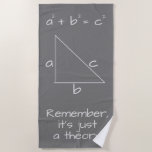 Funny Mathematical Algebra Geek Gray Beach Towel<br><div class="desc">For anyone who has had to work through this theory, it's a fun way to remember it . The Pythagoras theorem is part of high school algebra and there are still math geeks who adore it. Whether you loved you math class or couldn't wait for the bell to ring, this...</div>