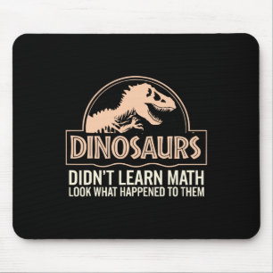 Funny Mathematics Math Teacher, Dinosaurs Didn't L Mouse Pad