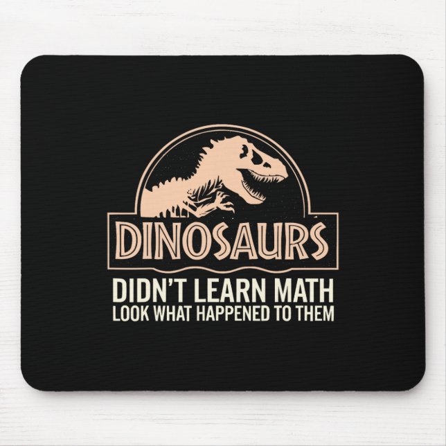 Funny Mathematics Math Teacher, Dinosaurs Didn't L Mouse Pad (Front)