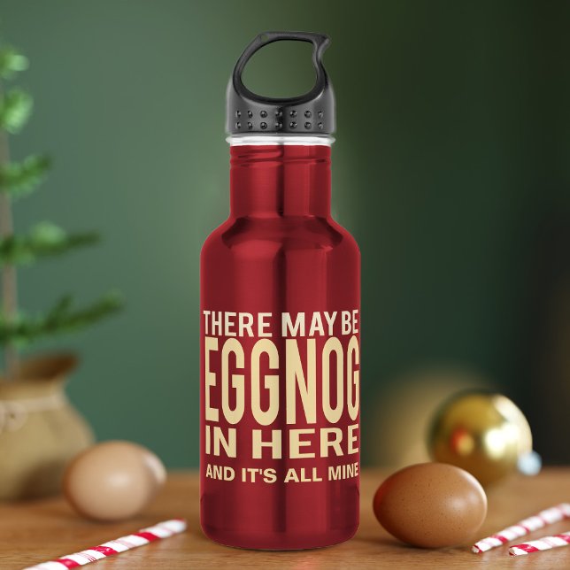 Funny May Be Eggnog In Here Christmas Water Bottle (There may be eggnog in this water bottle and it's all yours! Just add your name)