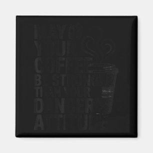 Funny May Coffee Be Stronger Than Dancers Attitude Magnet