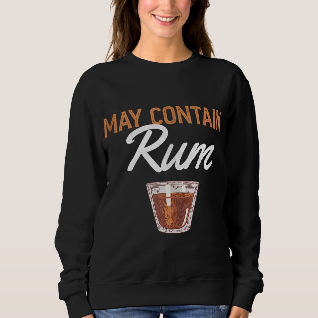 Funny May Contain Rum Drink Alcoholic Beverage Rum Sweatshirt (Front)