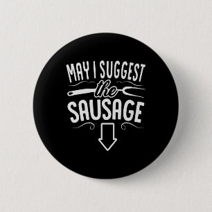 Funny May I Suggest The Sausage Bbq Grill Chef Bar 6 Cm Round Badge