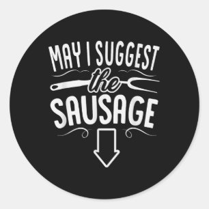 Funny May I Suggest The Sausage Bbq Grill Chef Bar Classic Round Sticker