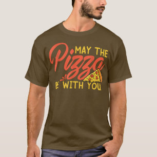 Funny May The Pizza Be With You Slice of Heaven T- T-Shirt