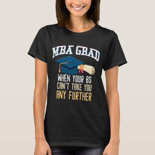 Funny MBA Graduation T-Shirt Masters Business Grad