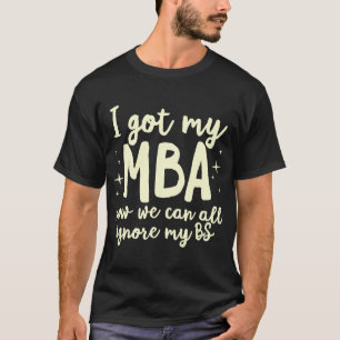 Funny MBA Master Degree Business Graduation Gradua T-Shirt