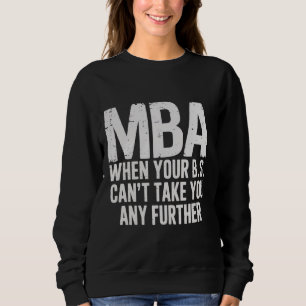 Funny MBA Master Degree Graduation Day Sweatshirt