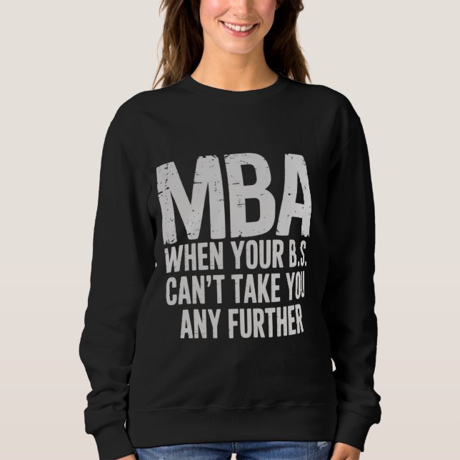 Funny MBA Master Degree Graduation Day Sweatshirt (Front)