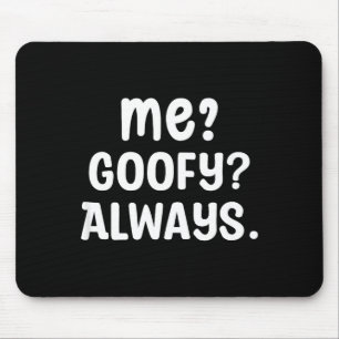Funny Me_ _ Always. Humour Hilarious Weird Saying  Mouse Pad