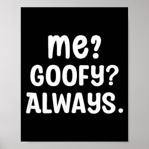 Funny Me_ _ Always. Humour Hilarious Weird Saying Poster