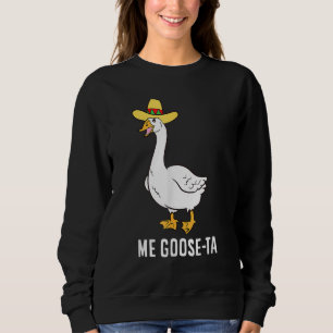 Funny Me Goose-Ta Mexican Poultry Farmer Sweatshirt