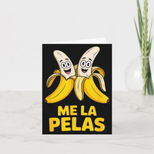 Funny me la pelas banana characters humourous Funn Card