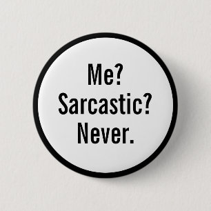 Funny Me Sarcastic Never Button
