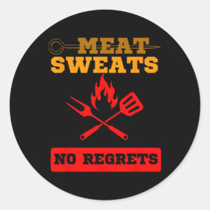 Funny Meat Sweats No Regrets  Classic Round Sticker