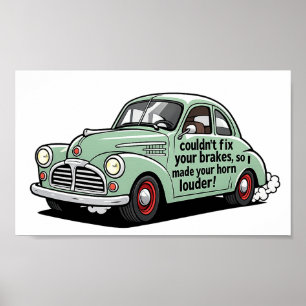 Funny mechanic car couldn't fix brakes horn louder poster