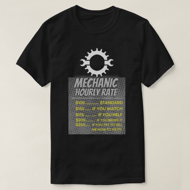 Funny Mechanic Hourly Rate Gift  Labor Rates (14)  T-Shirt (Design Front)