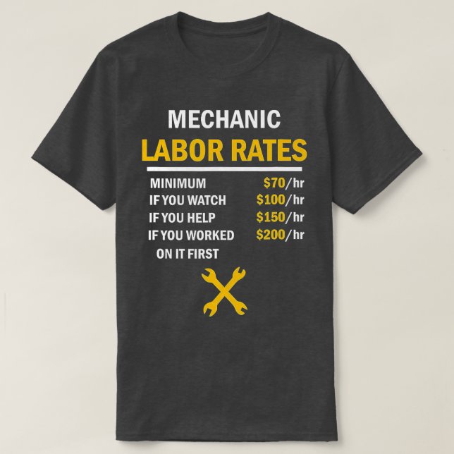 Funny Mechanic Hourly Rate Gift Labor Rates (3)  T-Shirt (Design Front)