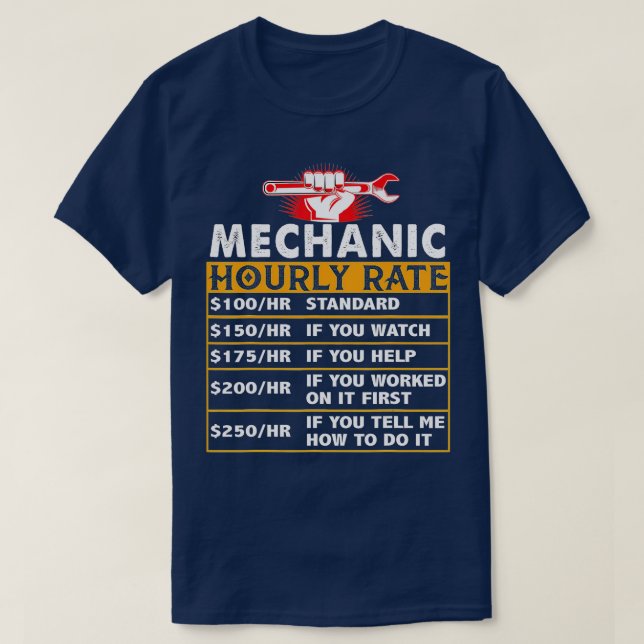 Funny Mechanic Hourly Rate  Labour Rates Gift For  T-Shirt (Design Front)