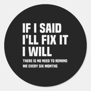 Funny Mechanic If I Say I Will Fix It I Will - Han Classic Round Sticker