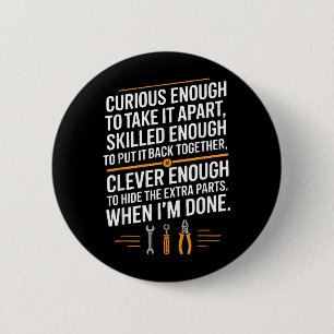 Funny Mechanic Saying Curious Skilled Clever 6 Cm Round Badge