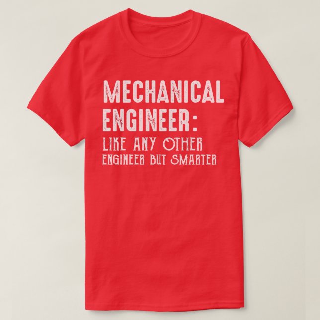 Funny Mechanical Engineer Engineering Students Gea T-Shirt (Design Front)