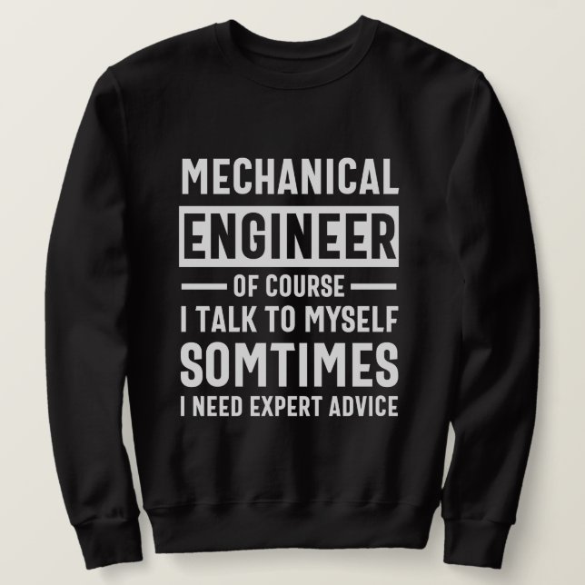 Funny Mechanical  Engineer Gift Sweatshirt (Design Front)