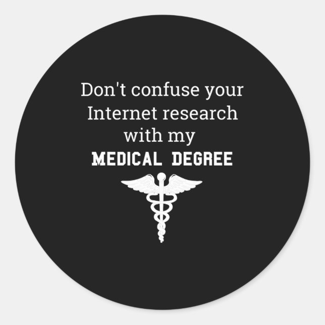 Funny Medical Degree Gift Don't Confuse Internet R Classic Round Sticker (Front)