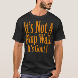 Funny Medical Sarcastic Joke Its Not Pimp Walk T-Shirt