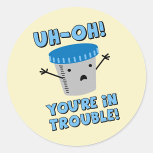 Funny Medical You're In Trouble Classic Round Sticker