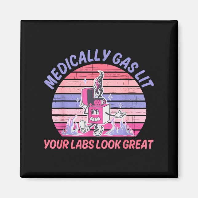 Funny Medically Gaslit Your Labs Look Great  Magnet (Front)