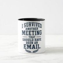 Funny "Meeting Could Have Been An Email" Coffee