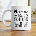 Funny Memaw Grandmother Quote Coffee Mug<br><div class="desc">A perfect gift for a grandma who hates being called grandmother,  this cute and funny Memaw mug features the saying "Memaw - because grandmother is for old ladies" in black lettering. A unique and humorous Mother's Day or Grandparents Day gift for a one of a kind Memaw.</div>