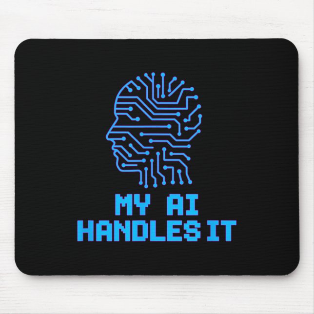 Funny Meme Ai Handles It Artificial Robotic Humour Mouse Pad (Front)