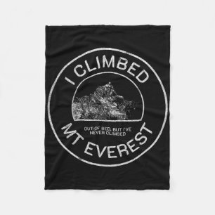 Funny Meme Climber - Hiking - I Climbed Mt. Everes Fleece Blanket