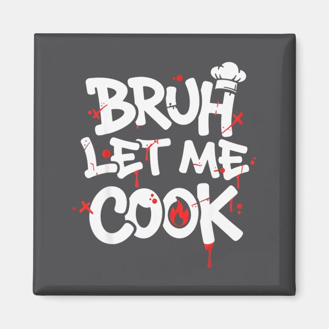 Funny Meme Cooking Retro Bruh Let Me Cook Mom Dad  Magnet (Front)
