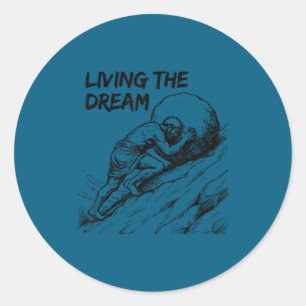 Funny meme living the dream sisyphus greek classic round sticker