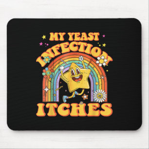 Funny Meme My Yeast Infection Itches Weird Humour Mouse Pad