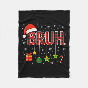 Funny Meme Saying Bruh Christmas Bro Greeting Teen Fleece Blanket