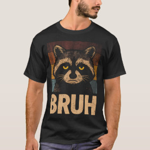 Funny Meme Saying Bruh With Raccoon Lover Bros Gre T-Shirt
