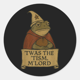 Funny Meme Tees 'twas The Tism M'lord T-sh Classic Round Sticker