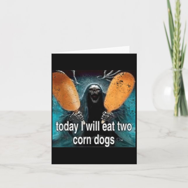 Funny Meme Today I Will Eat Two Corn Dogs Card (Front)